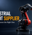 Industrial Robot Supplier How to Choose an Industrial Robot Supplier